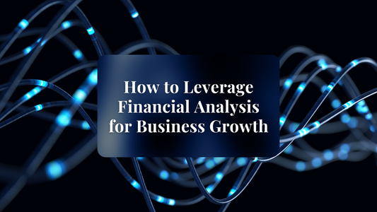 How to Leverage Financial Analysis for Business Growth