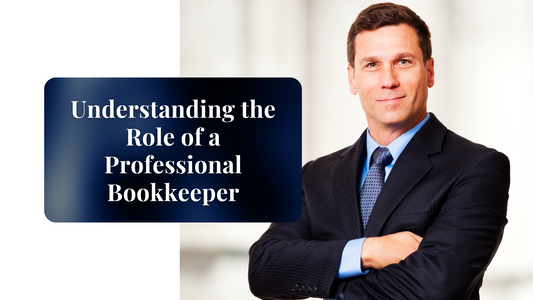 Understanding the Role of a Professional Bookkeeper