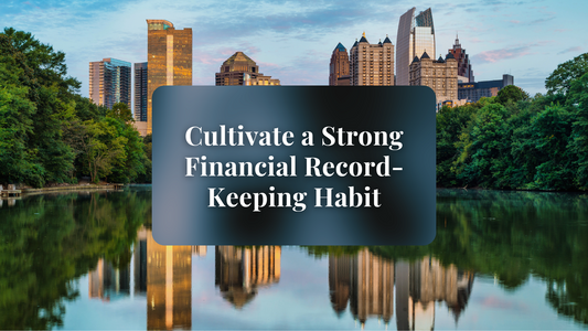 Cultivate a Strong Financial Record-Keeping Habit
